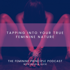Tapping Into Your True Feminine Nature