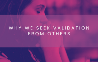 Why We Seek Validation From Others