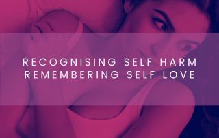 Recognising Self-Harm, Remembering Self-Love