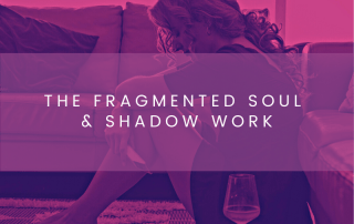 Fragmented Soul and Shadow Work